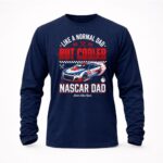 Like A Normal Dad But Cooler Nascar Dad 6 Sweatshirt.jpg