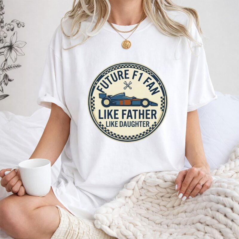 Like Father Like Daughter F1 Fan Vintage 1 T Shirt.jpg