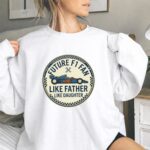 Like Father Like Daughter F1 Fan Vintage 2 Sweatshirt.jpg