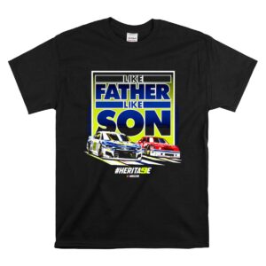 Like Father Like Son Bill Elliott Chase Elliott Hendrick Motorsports 1 T Shirt.jpg