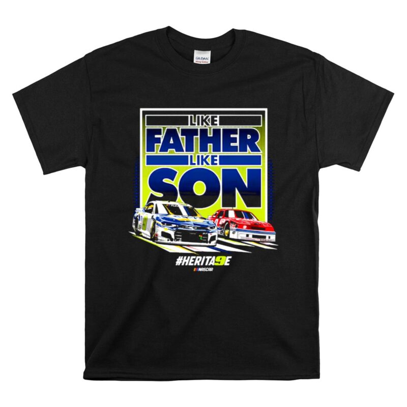 Like Father Like Son Bill Elliott Chase Elliott Hendrick Motorsports 1 T Shirt.jpg