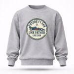 Like Father Like Son F1 Fan 5 Sweatshirt.jpg
