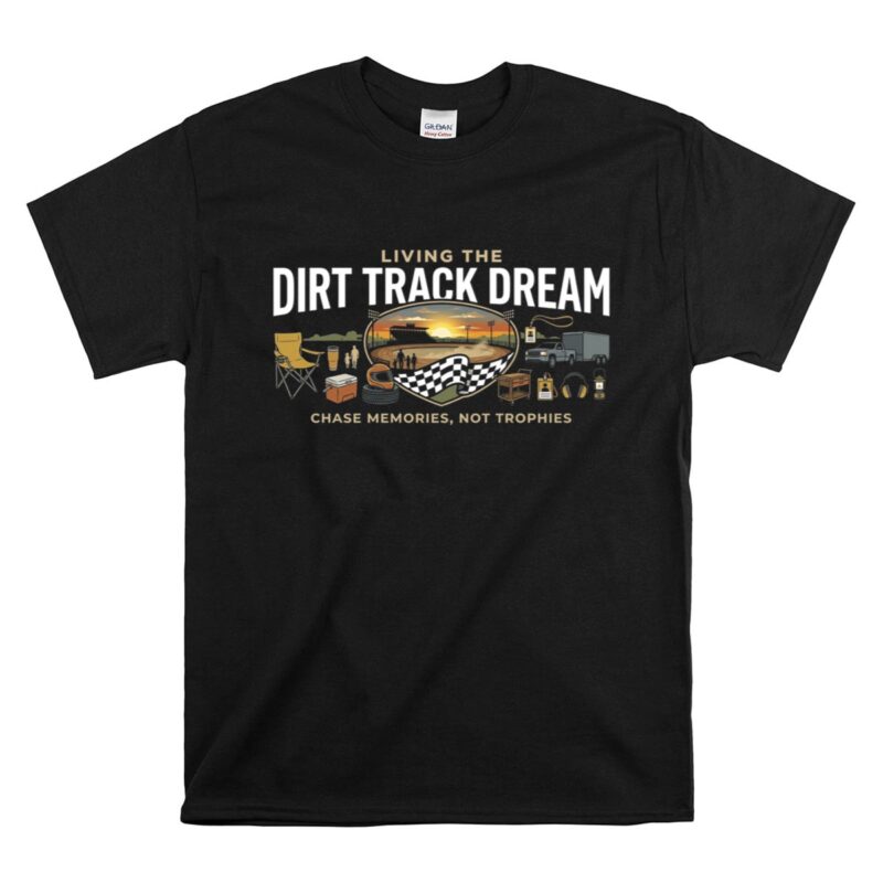 Living The Dirt Track Dream 1 T Shirt.jpg