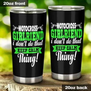 Motocross Girlfriend I Dont Do That Keep Calm Thing 20oz Tumbler GV 2.jpg