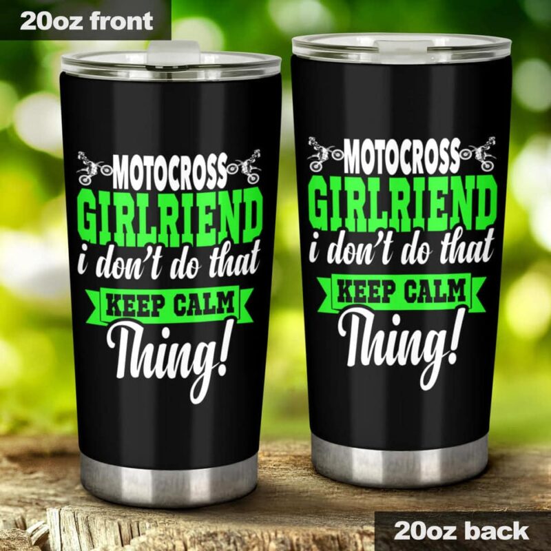 Motocross Girlfriend I Dont Do That Keep Calm Thing 20oz Tumbler GV 2.jpg