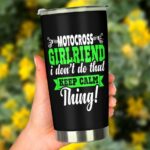 Motocross Girlfriend I Dont Do That Keep Calm Thing 20oz Tumbler GV 4.jpg