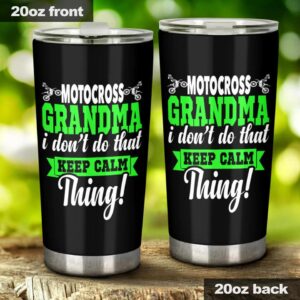 Motocross Grandma I Dont Do That Keep Calm Thing 20oz Tumbler GV 2.jpg