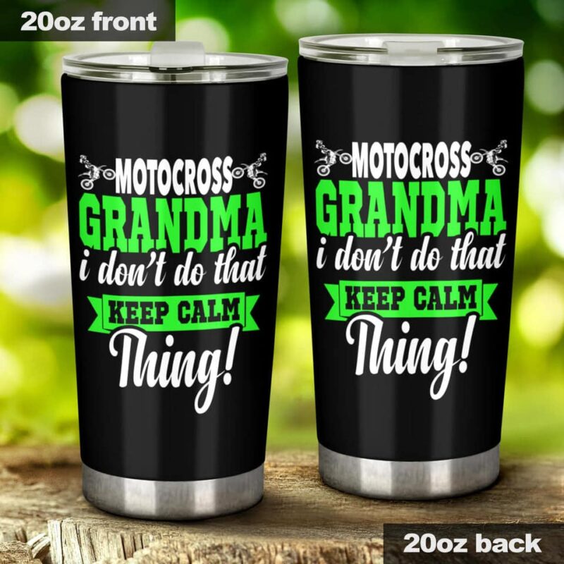Motocross Grandma I Dont Do That Keep Calm Thing 20oz Tumbler GV 2.jpg