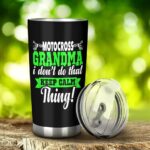 Motocross Grandma I Dont Do That Keep Calm Thing 20oz Tumbler GV 4.jpg