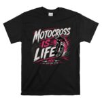 Motocross Is Life MX Racing 1 T Shirt.jpg