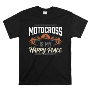 Motocross Is My Happy Place 1 T Shirt.jpg