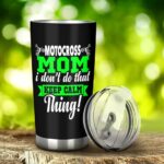 Motocross Mom I Dont Do That Keep Calm Thing 20oz Tumbler GV 3.jpg