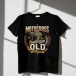 Motocross Never Gets Old 3 T Shirt.jpg