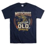 Motocross Never Gets Old 5 T Shirt.jpg