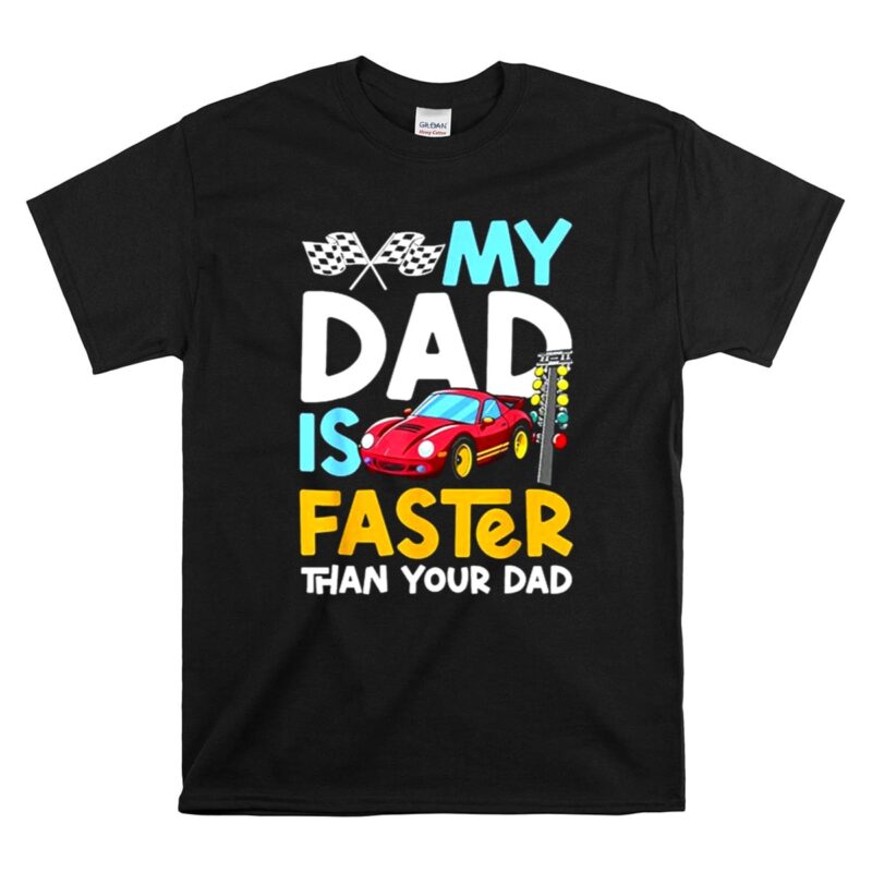 My Dad Is Faster Than Your Dad Checker Flag Race 1 T Shirt 1.jpg