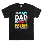 My Dad Is Faster Than Your Dad Checker Flag Race T Shirt 6.jpg