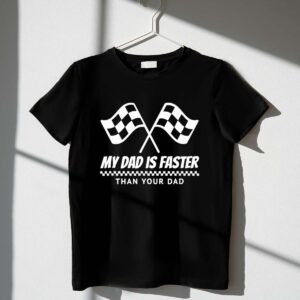 My Dad Is Faster Than Your Dad Race Track Racing Gift 1 T Shirt.jpg