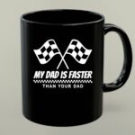 My Dad Is Faster Than Your Dad Race Track Racing Gift 1 mug.jpg