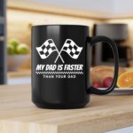 My Dad Is Faster Than Your Dad Race Track Racing Gift 2 mug.jpg
