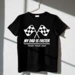 My Dad Is Faster Than Your Dad Race Track Racing Gift 3 T Shirt.jpg