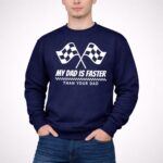 My Dad Is Faster Than Your Dad Race Track Racing Gift 5 Long Sleeves.jpg