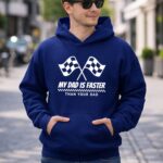 My Dad Is Faster Than Your Dad Race Track Racing Gift 8 Hoodie.jpg