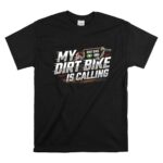 My Dirt Bike Is Calling 1 T Shirt.jpg