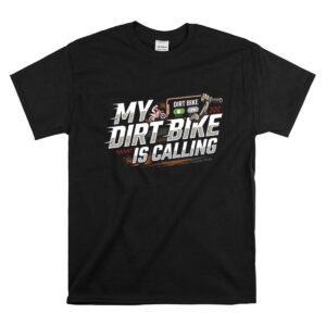 My Dirt Bike Is Calling 1 T Shirt.jpg