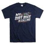 My Dirt Bike Is Calling 5 T Shirt.jpg