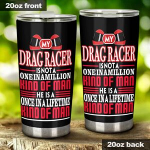 My Drag Racer Is Not A One In A Million Kind Of Man 20Oz Tumbler 1.jpg