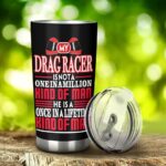 My Drag Racer Is Not A One In A Million Kind Of Man 20Oz Tumbler 2.jpg