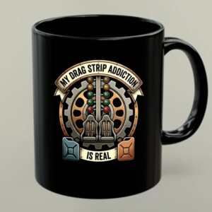 My Drag Strip Addiction Is Real Funny Racing 1 mug.jpg
