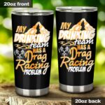 My Drinking Team Has Drag Racing Problem 20Oz Tumbler 1.jpg