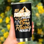 My Drinking Team Has Drag Racing Problem 20Oz Tumbler 2.jpg