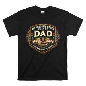 My Favorite Racer Calls Me Dad 1 T Shirt.jpg