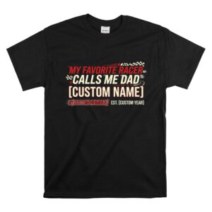 My Favorite Racer Calls Me Dad Custom 1 T Shirt.jpg