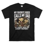 My Favorite Rider Calls Me Dad 1 T Shirt.jpg
