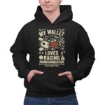 My Wallet Loves Racing Full Throttle Spending 1 Hoodie.jpg