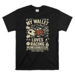 My Wallet Loves Racing Full Throttle Spending 1 T Shirt 1.jpg