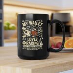 My Wallet Loves Racing Full Throttle Spending 2 mug.jpg