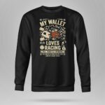 My Wallet Loves Racing Full Throttle Spending 3 Long Sleeves.jpg