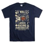 My Wallet Loves Racing Full Throttle Spending 5 T Shirt.jpg