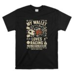 My Wallet Loves Racing Full Throttle Spending T Shirt 6.jpg