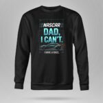 Nascar Dad I Cant I Have A Race 3 Long Sleeves.jpg