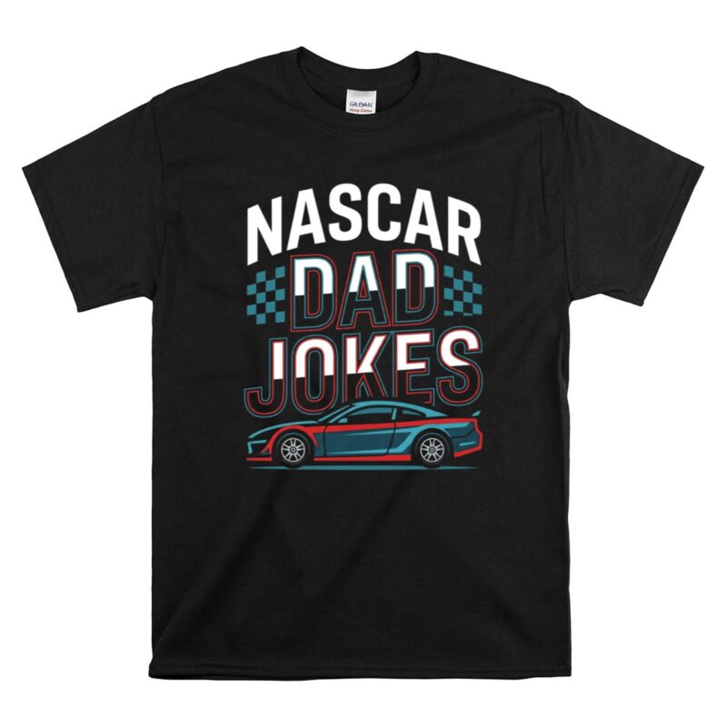 Nascar Dad Jokes 1 T Shirt.jpg