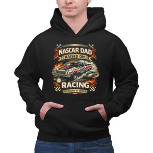 Nascar Dad Raised On Racing The Sound Of Family 1 Hoodie.jpg