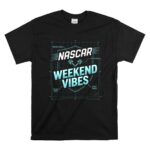 Nascar Weekend Vibes For Dad 1 T Shirt.jpg