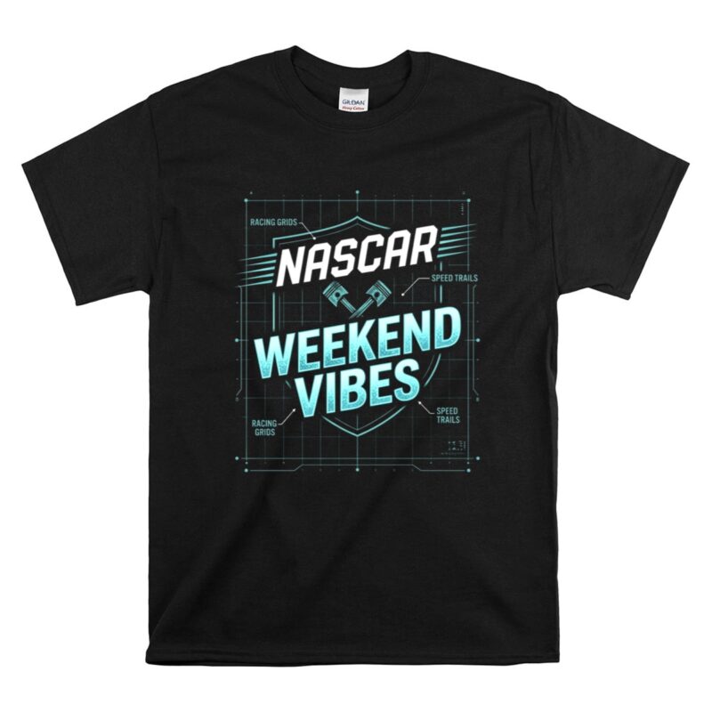 Nascar Weekend Vibes For Dad 1 T Shirt.jpg