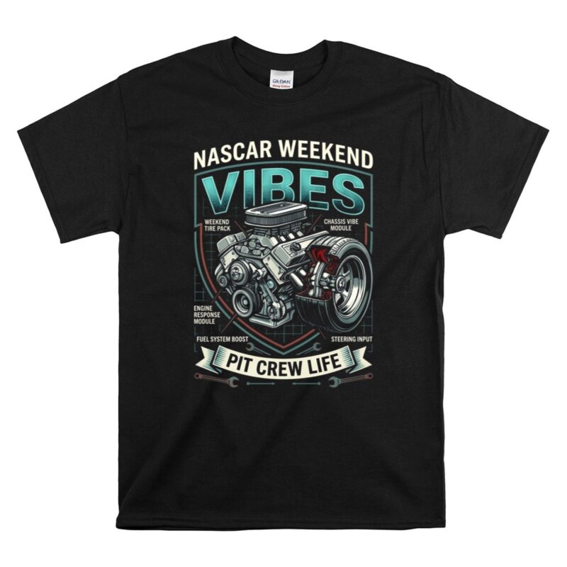 Nascar Weekend Vibes Pit Crew Life For Dad 1 T Shirt.jpg
