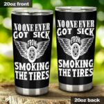No One Ever Got Sick From Smoking The Tires Drag racing 20Oz Tumbler 1.jpg
